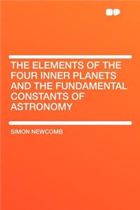 The Elements of the Four Inner Planets and the Fundamental Constants of Astronomy