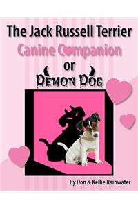Jack Russell Terrier Canine Companion Or Demon Dog
