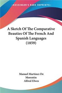 Sketch Of The Comparative Beauties Of The French And Spanish Languages (1859)