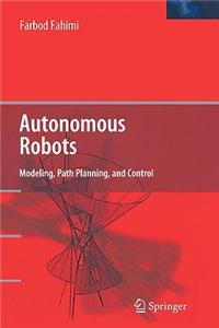 Autonomous Robots: Modeling, Path Planning, and Control