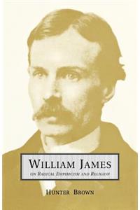 William James On Radical Empiricism and Religion