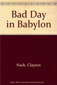 Bad Day In Babylon