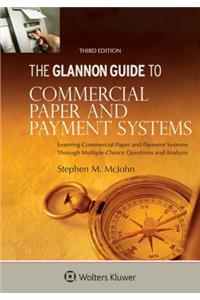 Glannon Guide to Commercial and Paper Payment Systems: Learning Commercial and Paper Payment Systems Through Multiple-Choice Questions and Analysis