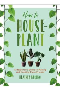 How to Houseplant