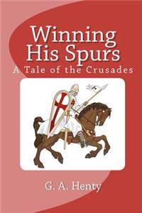 Winning His Spurs: A Tale of the Crusades