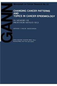 Changing Cancer Patterns and Topics in Cancer Epidemiology: In Memory of Professor Mitsuo Segi