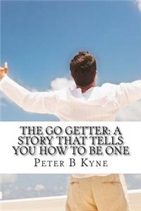 The Go Getter: A Story That Tells You How to Be One