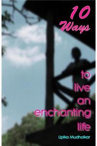 10 Ways to Live an Enchanting Life
