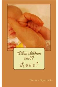 What children need? Love!