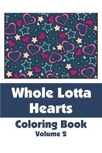 Whole Lotta Hearts Coloring Book