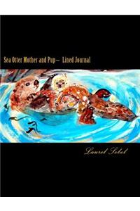 Sea Otter Mother and Pup Lined Journal