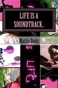 Life is a soundtrack..