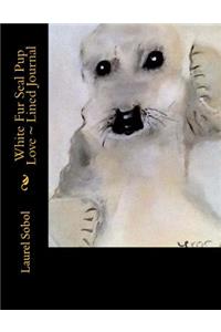 White Fur Seal Pup Love Lined Journal