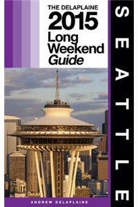 Seattle - The Delaplaine 2015 Long Weekend Guide