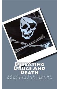 Defeating Drugs And Death