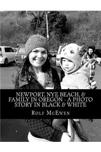 Newport, Nye Beach, & Family in Oregon - A Photo Story in Black & White