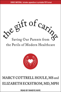 The Gift of Caring: Saving Our Parents from the Perils of Modern Healthcare