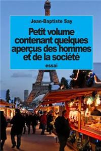 Petit volume contenant quelques aperçus des hommes et de la société