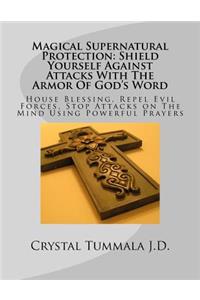 Magical Supernatural Protection Shield Yourself Against Attacks with the Armor of God's Word