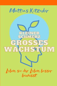 Kleiner Schmerz Großes Wachstum