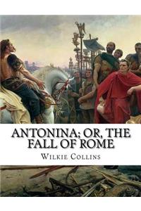Antonina; Or, the Fall Of Rome