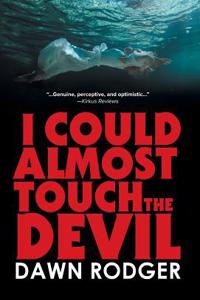 I could almost touch the Devil