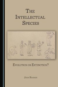 Intellectual Species: Evolution or Extinction?