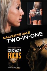 Mental Focus and Discipline: Simple Guide to Improving your Concentration and Memory and A Guide to Maximize Your Potential through Willpower, Work Ethic and Habits