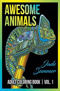 Adult Coloring Books: Awesome Animal Designs and Stress Relieving Mandala Patterns for Adult Relaxation, Meditation, and Happiness