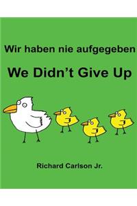 Wir haben nie aufgegeben We Didn't Give Up