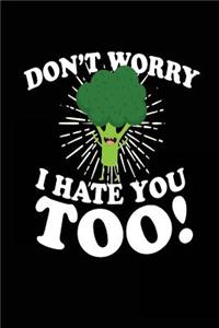 Don't Worry I Hate You Too!