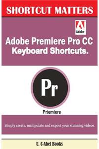 Adobe Premiere Pro CC Keyboard Shortcuts.