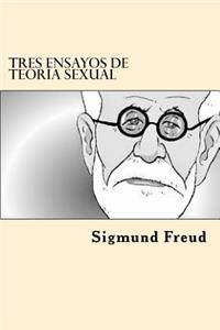 Tres Ensayos de teoria Sexual (Spanish edition)