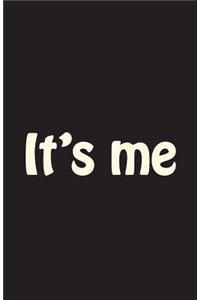 It's Me