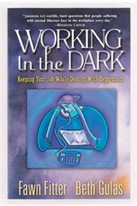 Working in the Dark: Keeping Your Job While Dealing with Depression