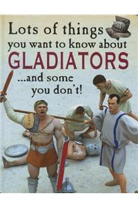Lots of Things You Want to Know about Gladiators