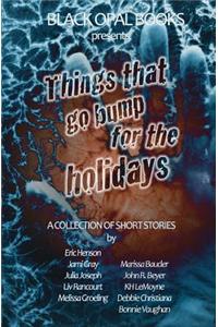 Things That Go Bump for the Holidays: A Collection of Short Stories