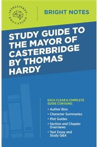 Study Guide to the Mayor of Casterbridge by Thomas Hardy