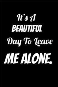 It's a Beautiful Day to Leave Me Alone.