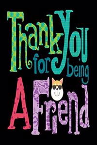 Thank You For Being A Friend: Cute Shiba Inu Lined journal Notebook, Great Gift Idea for Shiba Inu Lover.