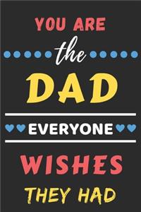 You Are The Dad Everyone Wishes They Had