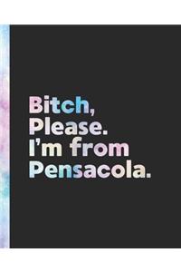 Bitch, Please. I'm From Pensacola.