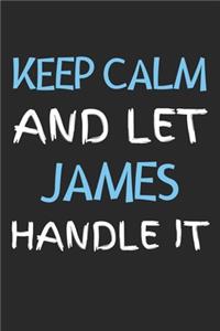 Keep Calm And Let James Handle It