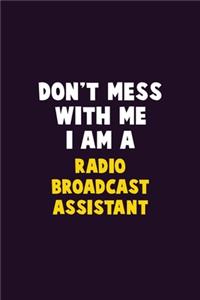 Don't Mess With Me, I Am A Radio Broadcast Assistant