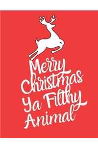 Merry Christmas Ya Filthy animal
