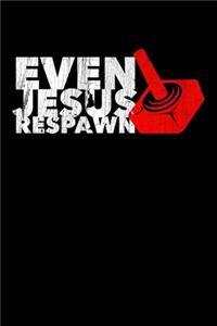 Even Jesus Respawn