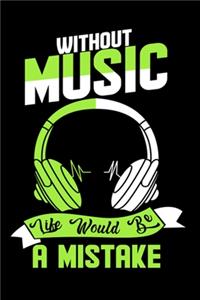 Without Music Life Would Be A Mistake