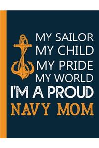 My Sailor My Child My Pride My World I'm A Proud Navy Mom