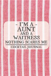 I'm a Aunt and a Waitress Nothing Scares Me Cocktail Journal