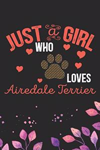 Just A Girl Who Loves Airedale Terrier
